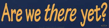 Are We There Yet? (image for) Are We There Yet?